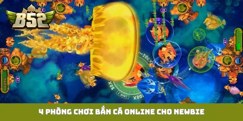 Top 4 Cách Chơi Game Bắn Cá Online Dễ Thắng Cho Newbie 4 phòng chơi bắn cá online cho newbie