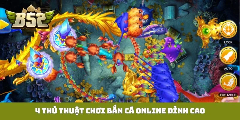 Top 4 Cách Chơi Game Bắn Cá Online Dễ Thắng Cho Newbie 4 thủ thuật chơi bắn cá online đỉnh cao