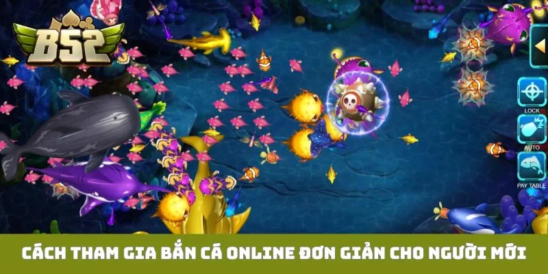 Top 4 Cách Chơi Game Bắn Cá Online Dễ Thắng Cho Newbie Cách tham gia bắn cá online đơn giản cho người mới