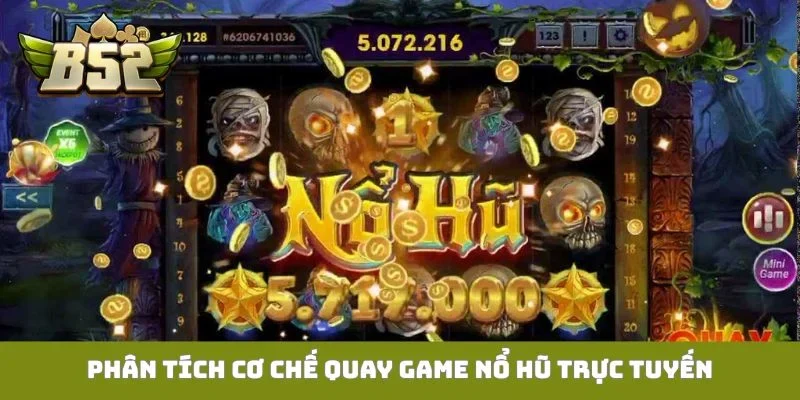 Tips Chơi Nổ Hũ B52club Thắng Lớn Gia Nhập Hội Cao Thủ Phân tích cơ chế quay game nổ hũ trực tuyến