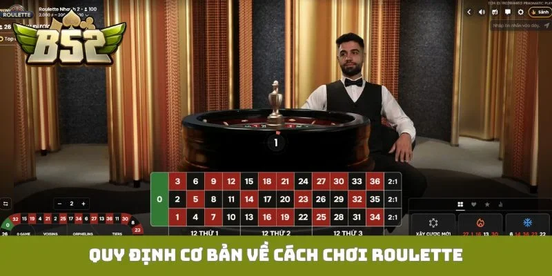 Cách Chơi Roulette Cho Người Mới - Cơ Hội Làm Chủ Vòng Quay Quy định cơ bản về cách chơi Roulette