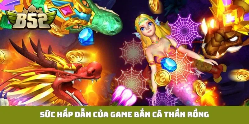 Sức hấp dẫn của game bắn cá thần rồng