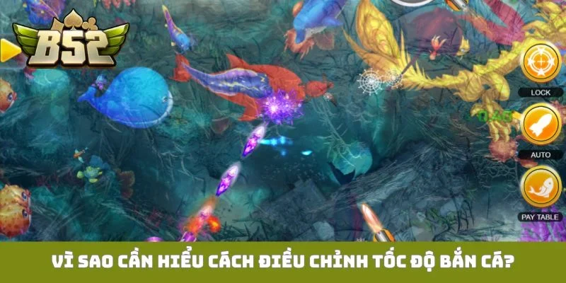Cách Điều Chỉnh Tốc Độ Bắn Cá Phù Hợp Để Tiết Kiệm Đạn Từ A-Z Vì sao cần hiểu cách điều chỉnh tốc độ bắn cá?